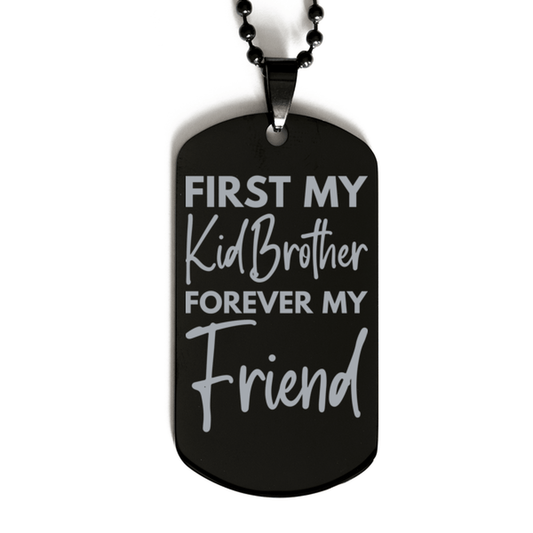 Inspirational Kid Brother Black Dog Tag Necklace, First My Kid Brother Forever My Friend, Best Birthday Gifts for Kid Brother