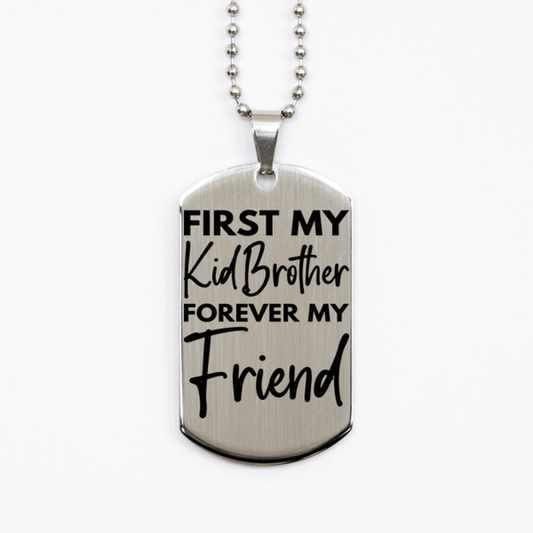 Inspirational Kid Brother Silver Dog Tag Necklace, First My Kid Brother Forever My Friend, Best Birthday Gifts for Kid Brother