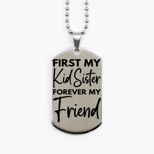 Inspirational Kid Sister Silver Dog Tag Necklace, First My Kid Sister Forever My Friend, Best Birthday Gifts for Kid Sister