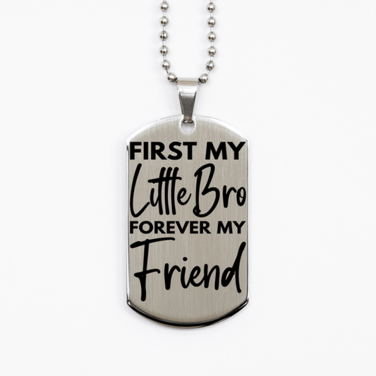 Inspirational Little Bro Silver Dog Tag Necklace, First My Little Bro Forever My Friend, Best Birthday Gifts for Little Bro