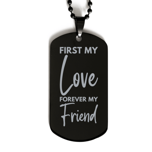Inspirational Love Black Dog Tag Necklace, First My Love Forever My Friend, Best Birthday Gifts for Love