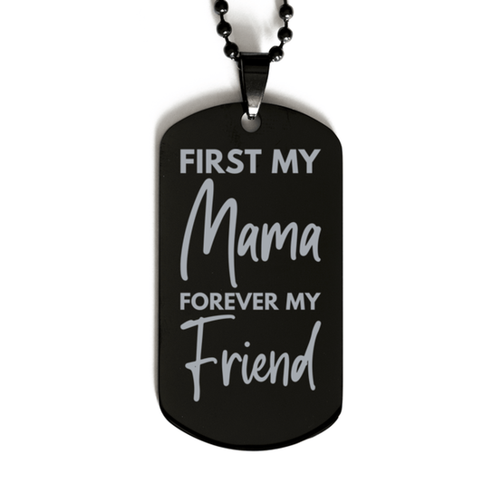 Inspirational Mama Black Dog Tag Necklace, First My Mama Forever My Friend, Best Birthday Gifts for Mama