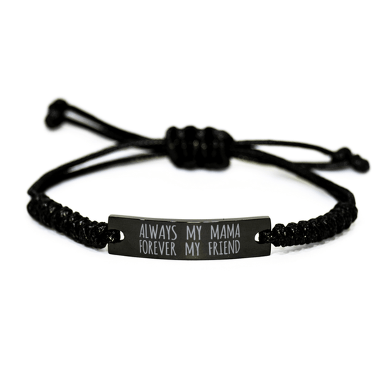 Inspirational Mama Black Rope Bracelet, Always My Mama Forever My Friend, Best Birthday Gifts For Family