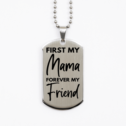 Inspirational Mama Silver Dog Tag Necklace, First My Mama Forever My Friend, Best Birthday Gifts for Mama