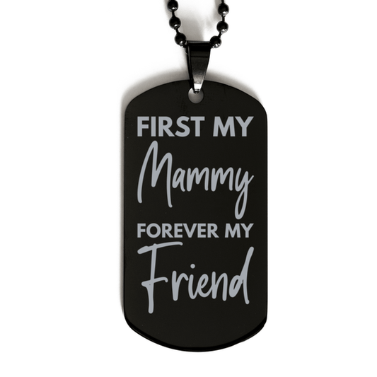 Inspirational Mammy Black Dog Tag Necklace, First My Mammy Forever My Friend, Best Birthday Gifts for Mammy