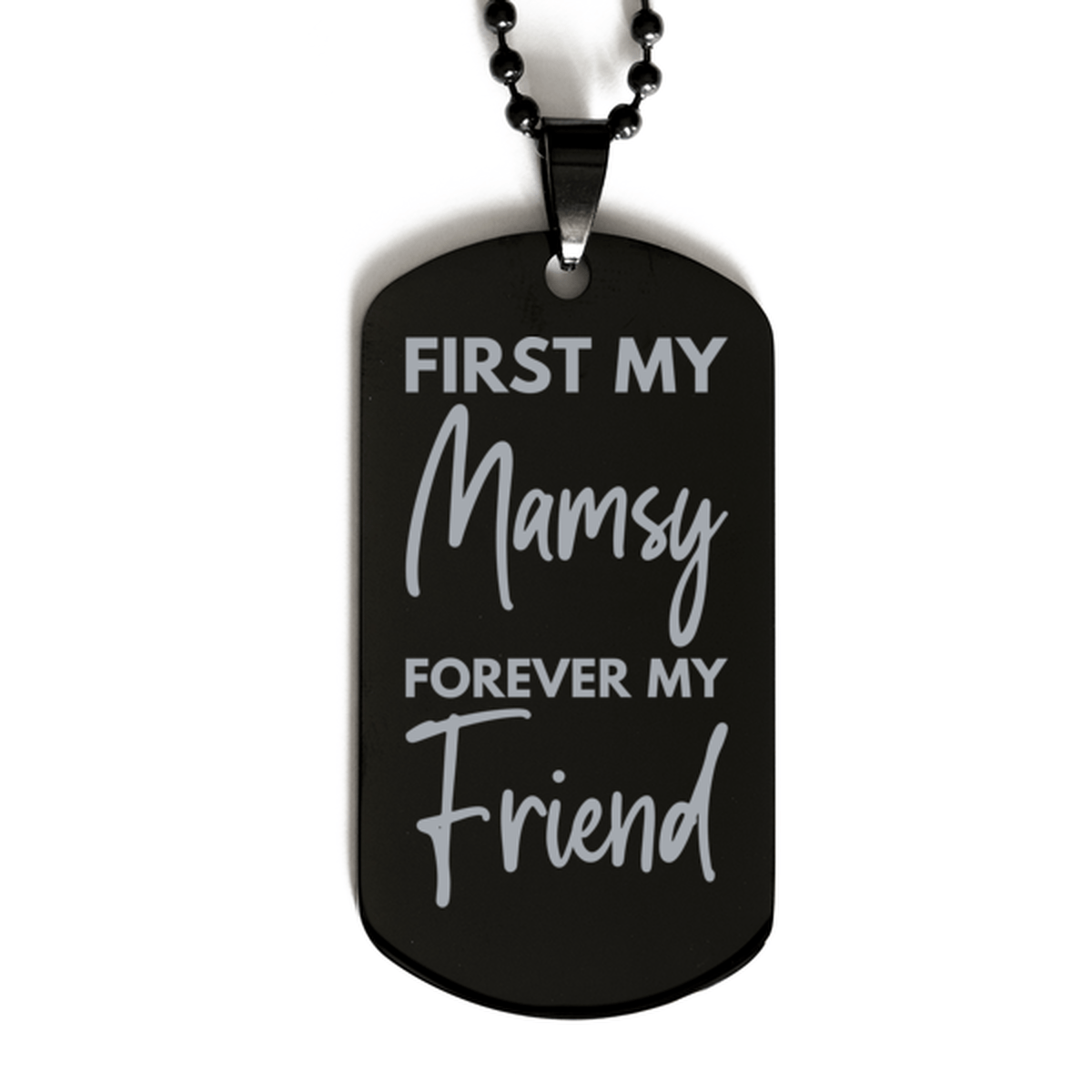 Inspirational Mamsy Black Dog Tag Necklace, First My Mamsy Forever My Friend, Best Birthday Gifts for Mamsy