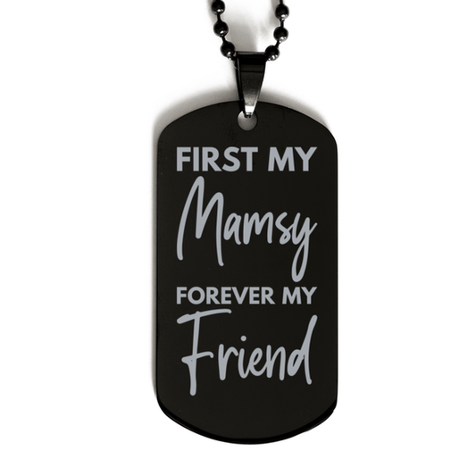 Inspirational Mamsy Black Dog Tag Necklace, First My Mamsy Forever My Friend, Best Birthday Gifts for Mamsy