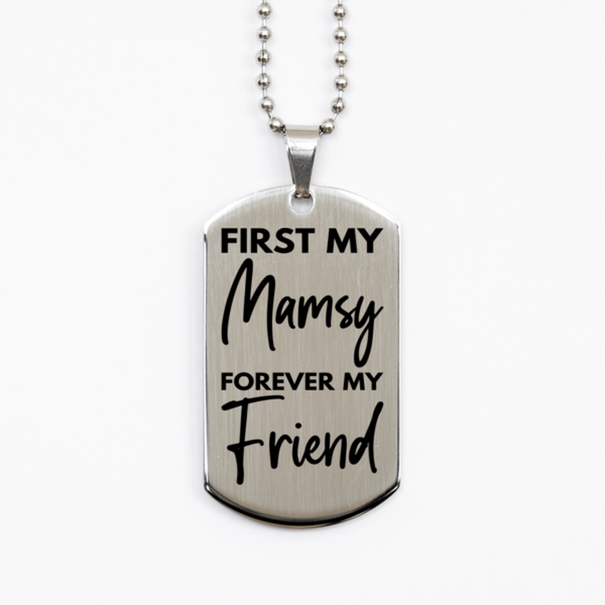 Inspirational Mamsy Silver Dog Tag Necklace, First My Mamsy Forever My Friend, Best Birthday Gifts for Mamsy