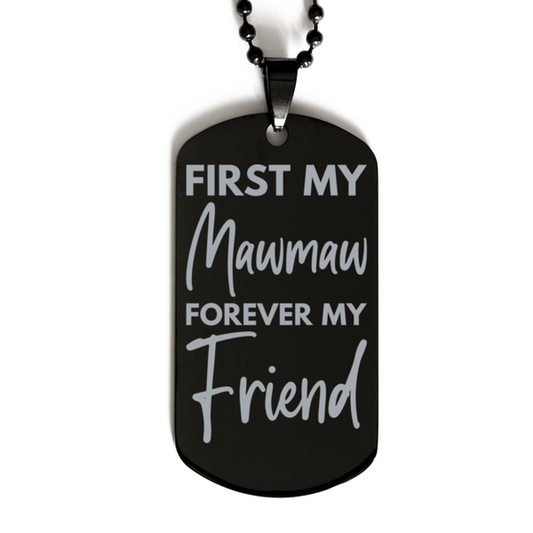Inspirational Mawmaw Black Dog Tag Necklace, First My Mawmaw Forever My Friend, Best Birthday Gifts for Mawmaw