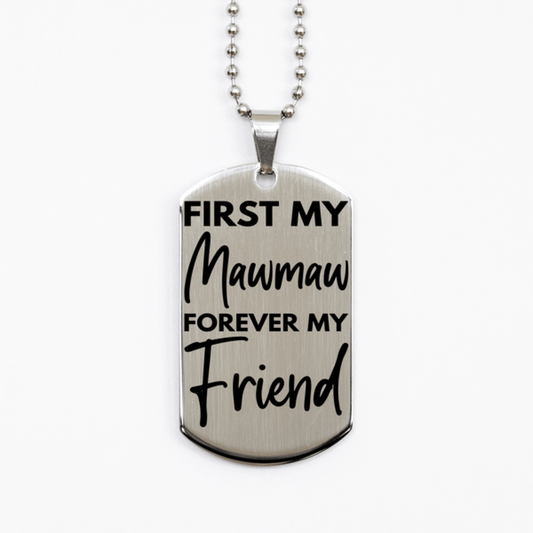 Inspirational Mawmaw Silver Dog Tag Necklace, First My Mawmaw Forever My Friend, Best Birthday Gifts for Mawmaw
