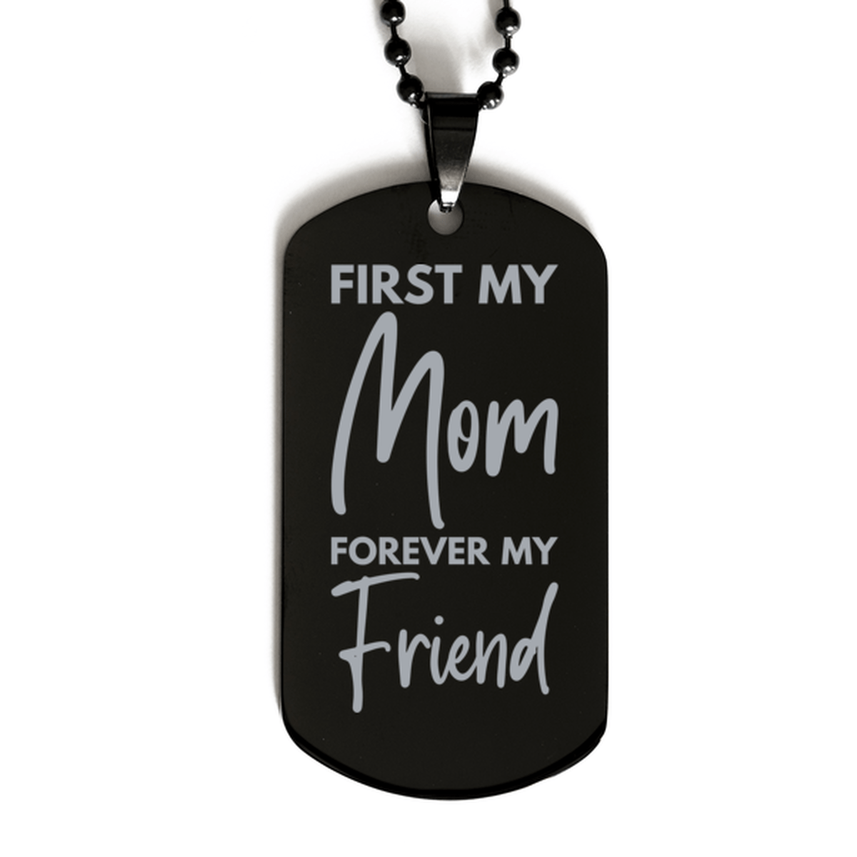 Inspirational Mom Black Dog Tag Necklace, First My Mom Forever My Friend, Best Birthday Gifts for Mom