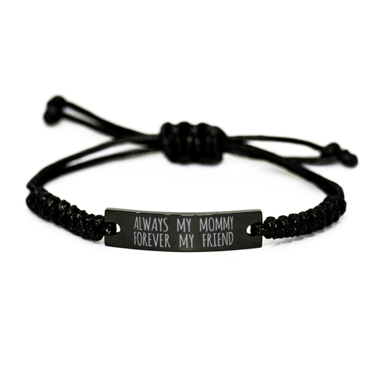 Inspirational Mommy Black Rope Bracelet, Always My Mommy Forever My Friend, Best Birthday Gifts For Family
