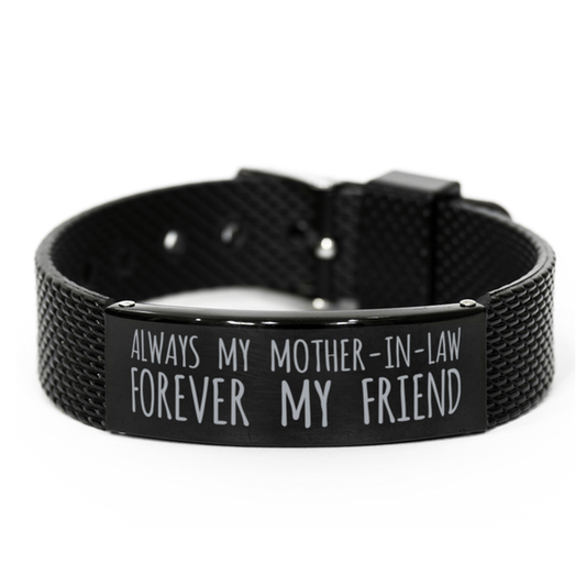 Inspirational Mother-In-Law Black Shark Mesh Bracelet, Always My Mother-In-Law Forever My Friend, Best Birthday Gifts for Family Friends
