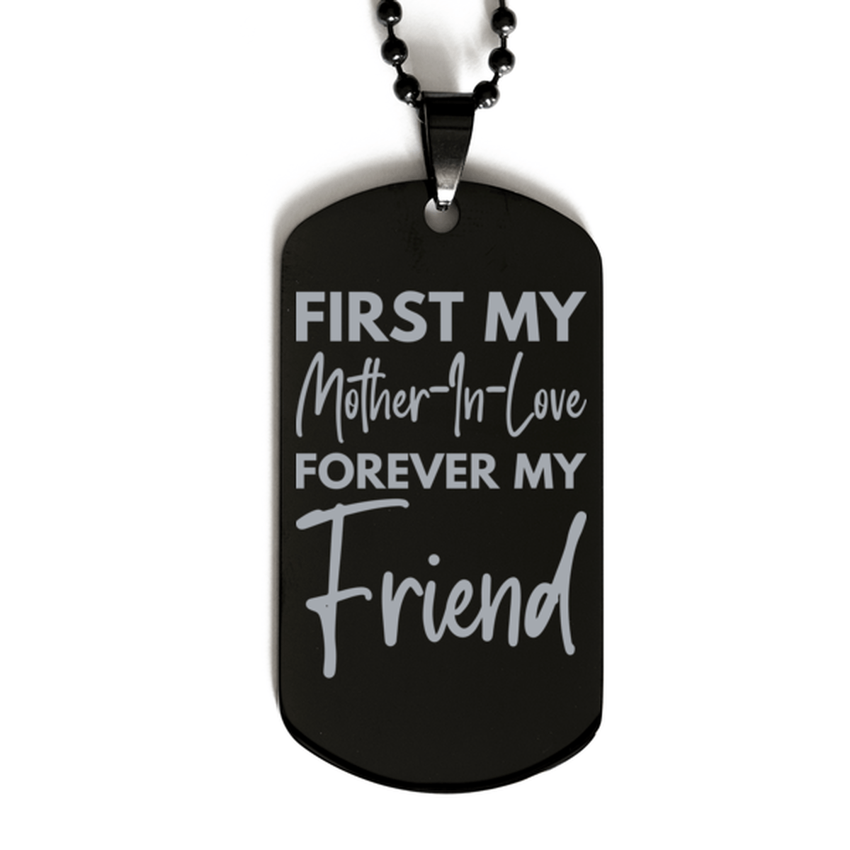 Inspirational Mother-In-Love Black Dog Tag Necklace, First My Mother-In-Love Forever My Friend, Best Birthday Gifts for Mother-In-Love