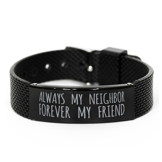 Inspirational Neighbor Black Shark Mesh Bracelet, Always My Neighbor Forever My Friend, Best Birthday Gifts for Family Friends
