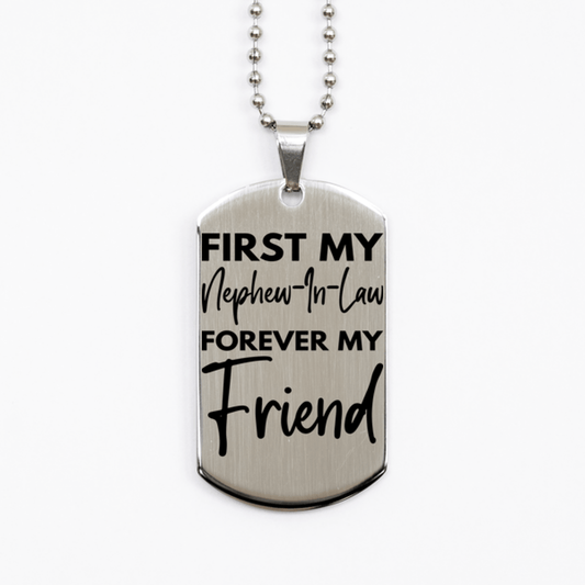 Inspirational Nephew-In-Law Silver Dog Tag Necklace, First My Nephew-In-Law Forever My Friend, Best Birthday Gifts for Nephew-In-Law