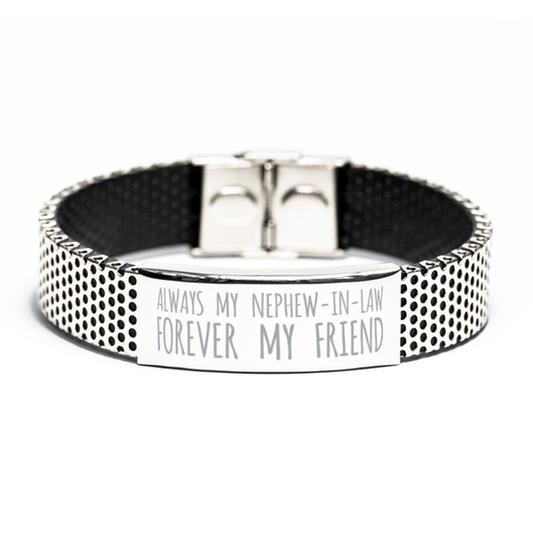 Inspirational Nephew-In-Law Stainless Steel Bracelet, Always My Nephew-In-Law Forever My Friend, Best Birthday Gifts for Nephew-In-Law