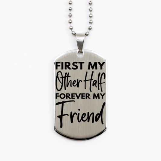 Inspirational Other Half Silver Dog Tag Necklace, First My Other Half Forever My Friend, Best Birthday Gifts for Other Half