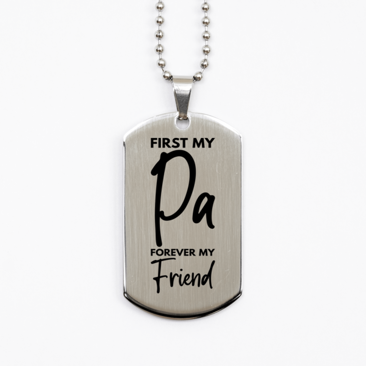 Inspirational Pa Silver Dog Tag Necklace, First My Pa Forever My Friend, Best Birthday Gifts for Pa