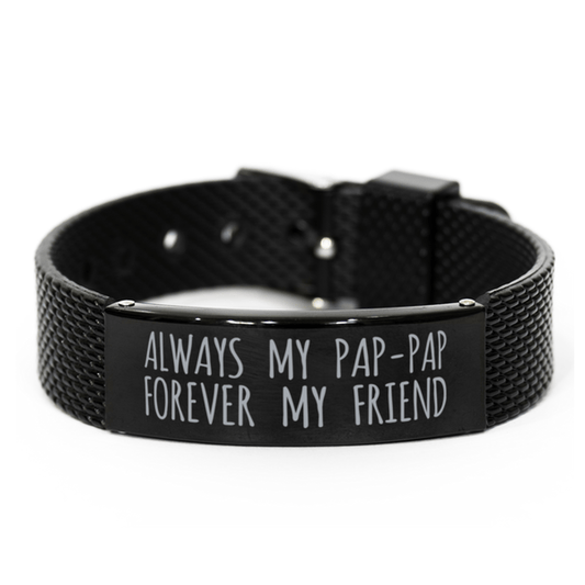 Inspirational Pap Pap Black Shark Mesh Bracelet, Always My Pap Pap Forever My Friend, Best Birthday Gifts for Family Friends