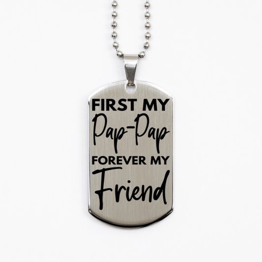 Inspirational Pap-Pap Silver Dog Tag Necklace, First My Pap-Pap Forever My Friend, Best Birthday Gifts for Pap-Pap