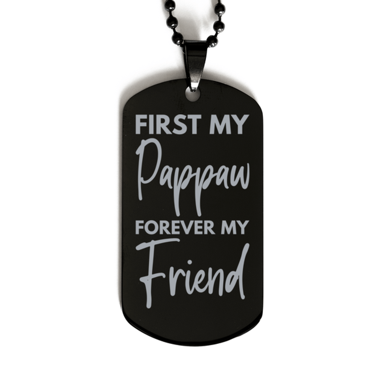 Inspirational Pappaw Black Dog Tag Necklace, First My Pappaw Forever My Friend, Best Birthday Gifts for Pappaw