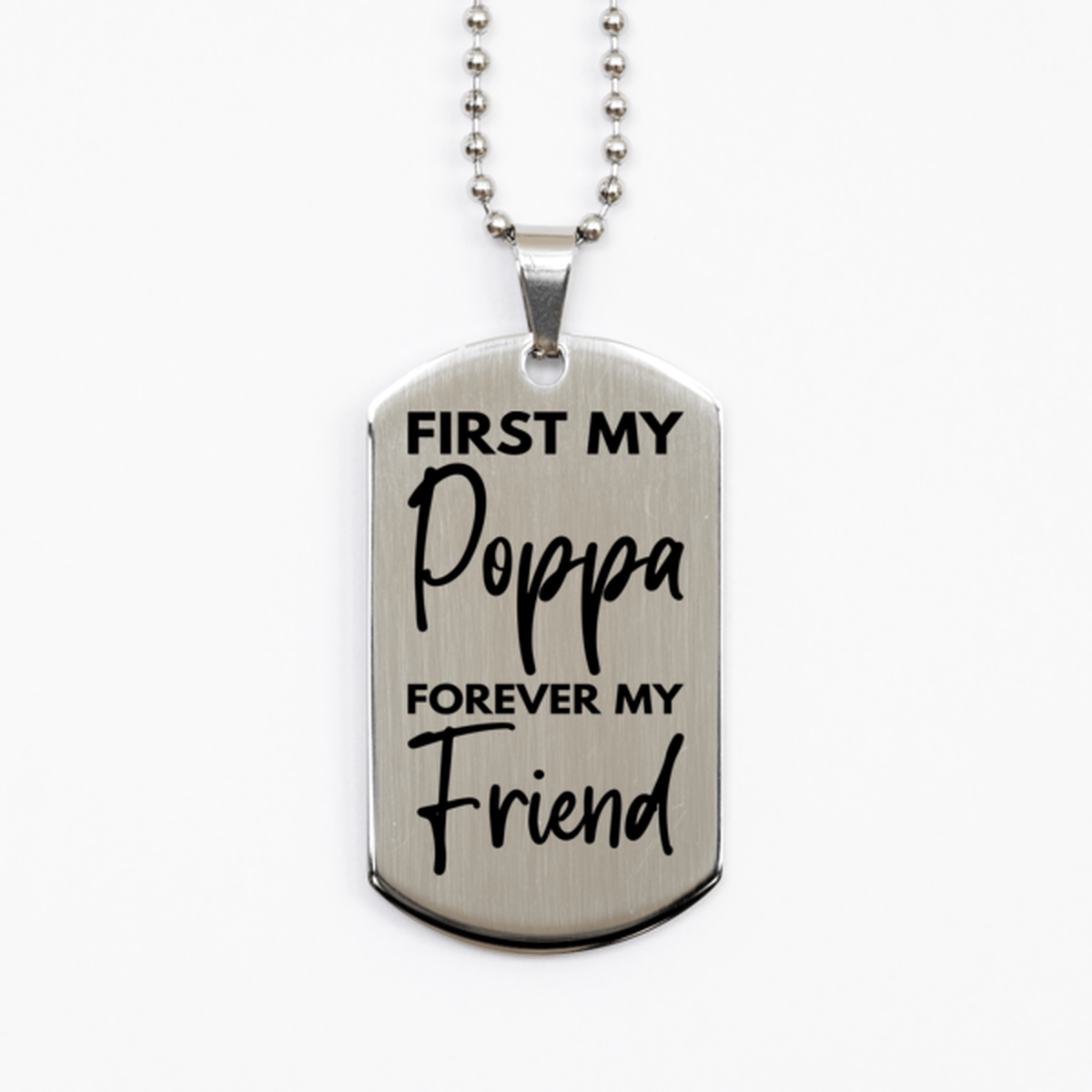 Inspirational Poppa Silver Dog Tag Necklace, First My Poppa Forever My Friend, Best Birthday Gifts for Poppa