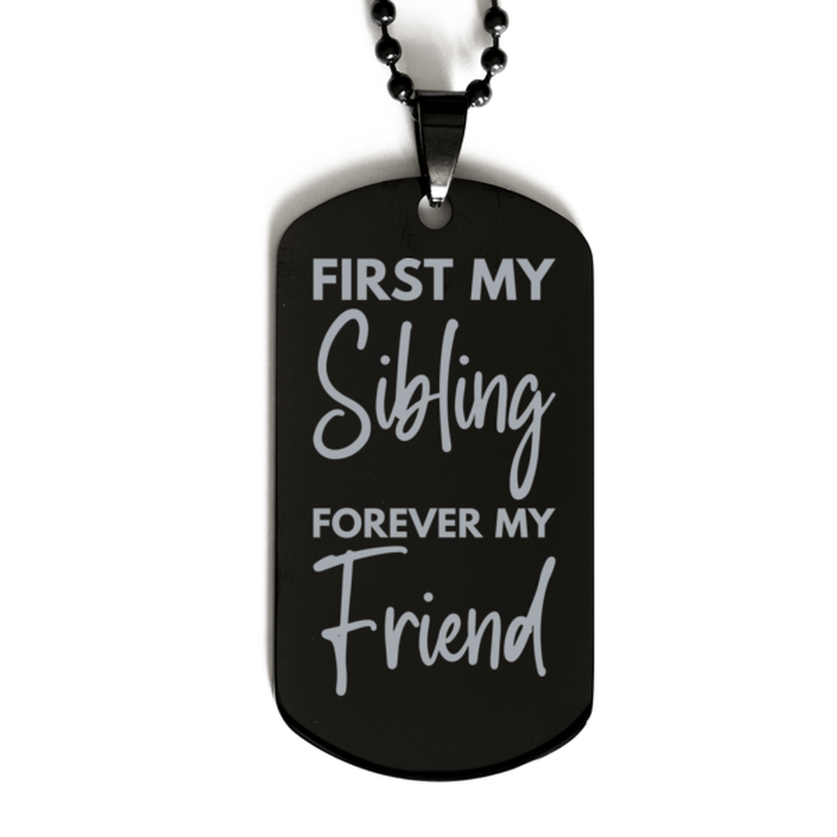 Inspirational Sibling Black Dog Tag Necklace, First My Sibling Forever My Friend, Best Birthday Gifts for Sibling