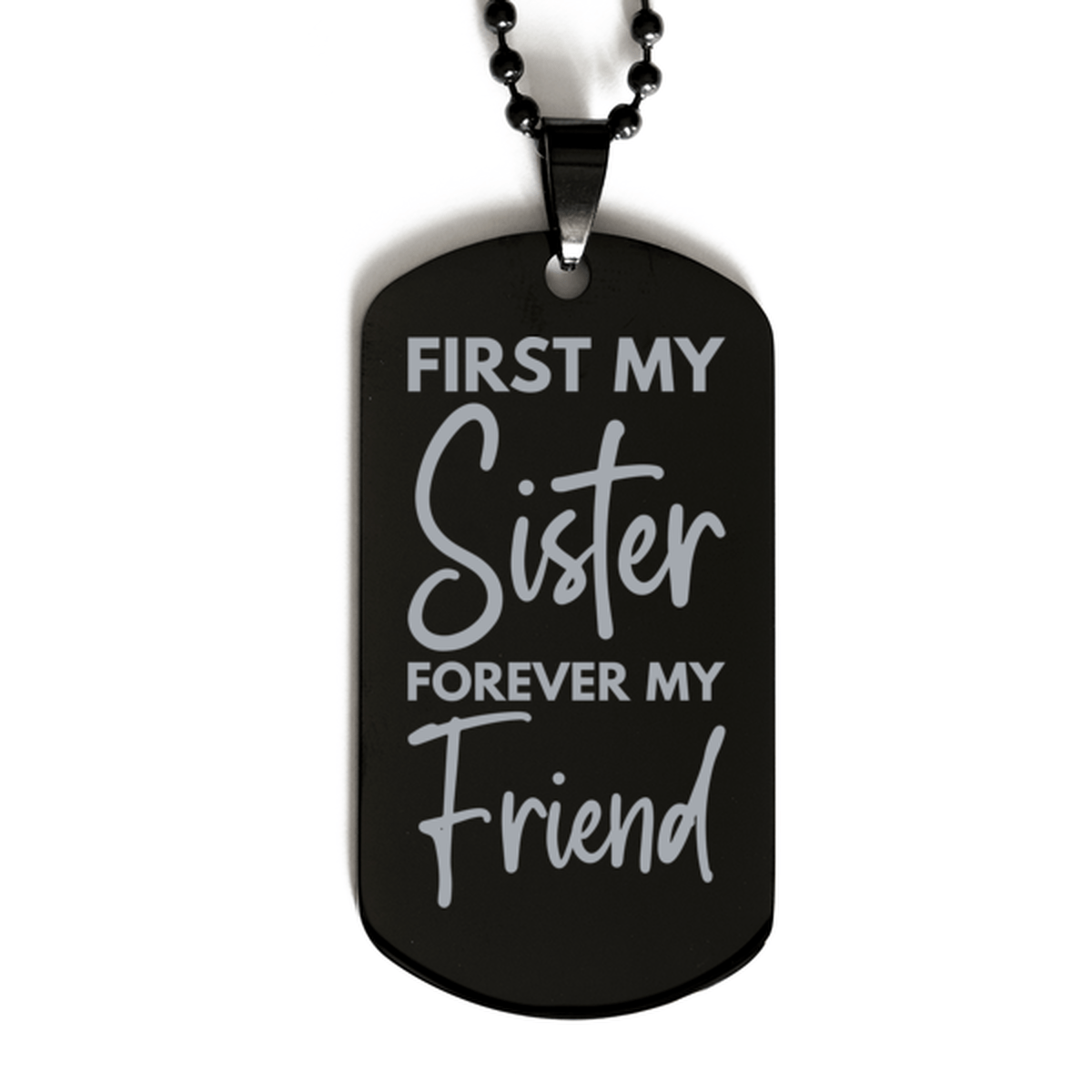 Inspirational Sister Black Dog Tag Necklace, First My Sister Forever My Friend, Best Birthday Gifts for Sister