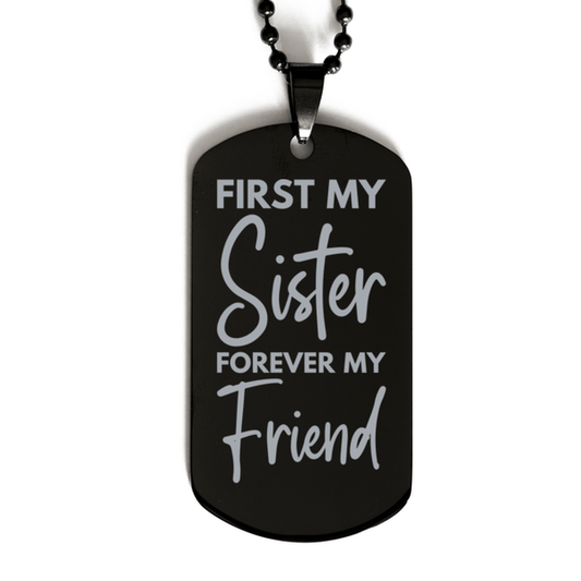 Inspirational Sister Black Dog Tag Necklace, First My Sister Forever My Friend, Best Birthday Gifts for Sister