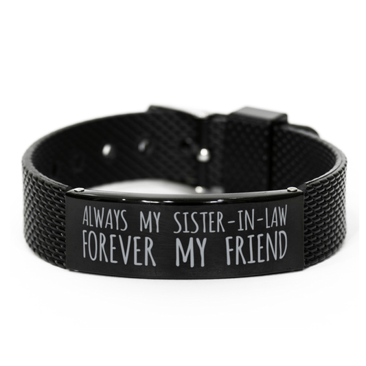 Inspirational Sister-In-Law Black Shark Mesh Bracelet, Always My Sister-In-Law Forever My Friend, Best Birthday Gifts for Family Friends