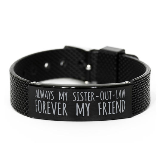 Inspirational Sister-Out-Law Black Shark Mesh Bracelet, Always My Sister-Out-Law Forever My Friend, Best Birthday Gifts for Family Friends