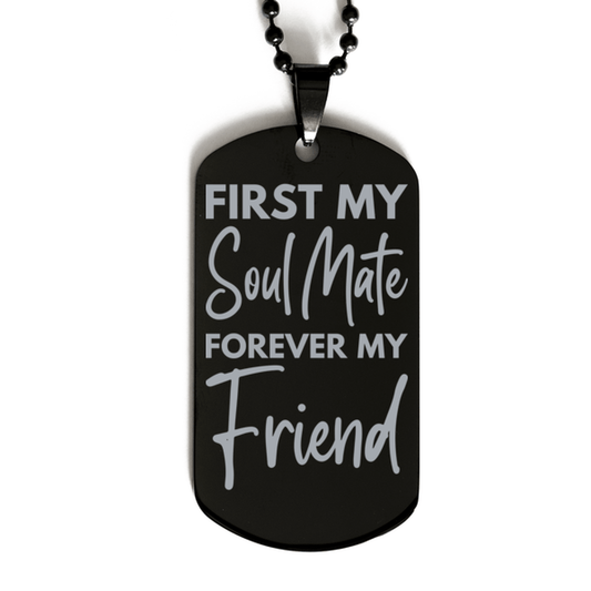 Inspirational Soul Mate Black Dog Tag Necklace, First My Soul Mate Forever My Friend, Best Birthday Gifts for Soul Mate
