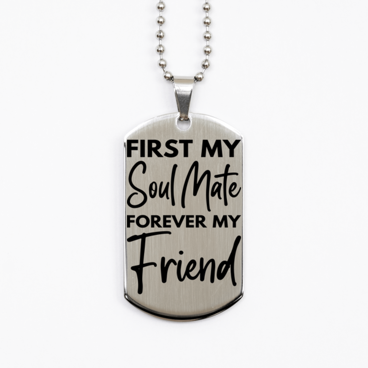 Inspirational Soul Mate Silver Dog Tag Necklace, First My Soul Mate Forever My Friend, Best Birthday Gifts for Soul Mate