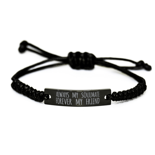 Inspirational Soulmate Black Rope Bracelet, Always My Soulmate Forever My Friend, Best Birthday Gifts For Family