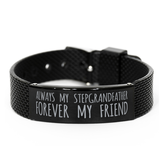 Inspirational Stepgrandfather Black Shark Mesh Bracelet, Always My Stepgrandfather Forever My Friend, Best Birthday Gifts for Family Friends