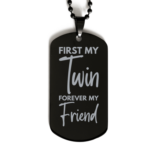 Inspirational Twin Black Dog Tag Necklace, First My Twin Forever My Friend, Best Birthday Gifts for Twin