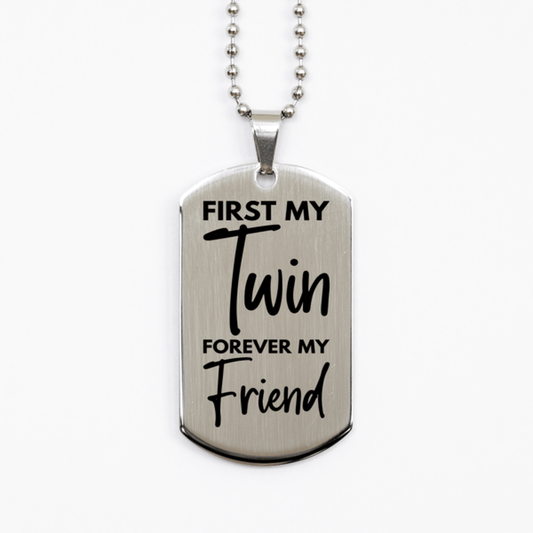 Inspirational Twin Silver Dog Tag Necklace, First My Twin Forever My Friend, Best Birthday Gifts for Twin