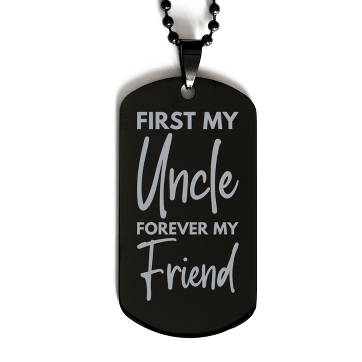 Inspirational Uncle Black Dog Tag Necklace, First My Uncle Forever My Friend, Best Birthday Gifts for Uncle