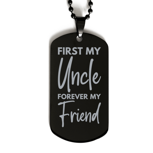Inspirational Uncle Black Dog Tag Necklace, First My Uncle Forever My Friend, Best Birthday Gifts for Uncle