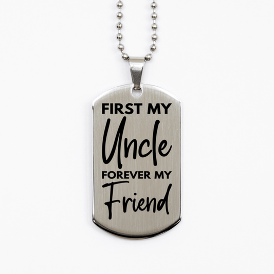 Inspirational Uncle Silver Dog Tag Necklace, First My Uncle Forever My Friend, Best Birthday Gifts for Uncle