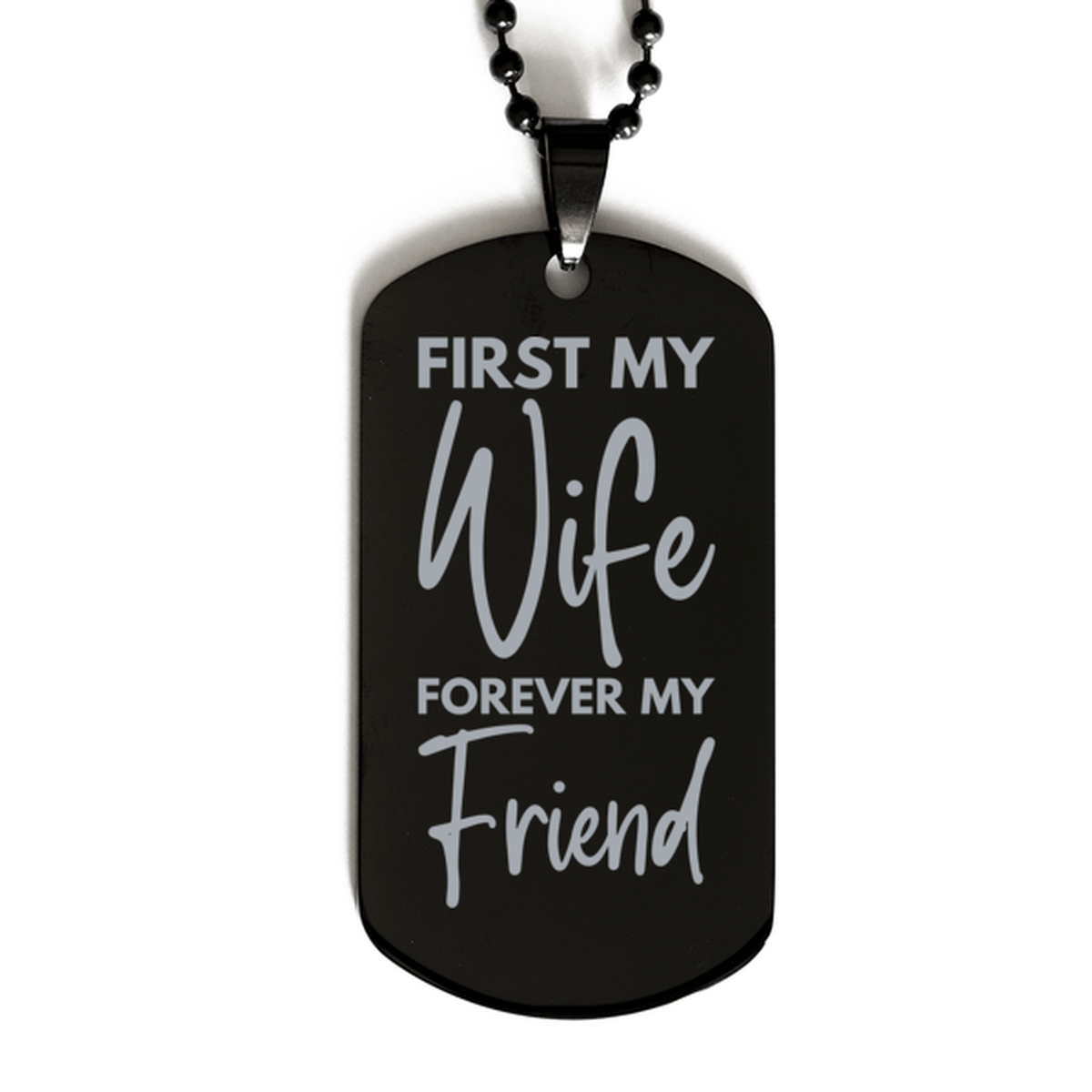 Inspirational Wife Black Dog Tag Necklace, First My Wife Forever My Friend, Best Birthday Gifts for Wife