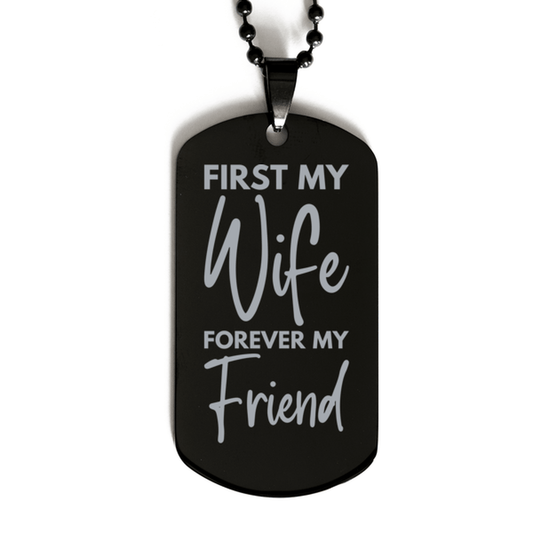 Inspirational Wife Black Dog Tag Necklace, First My Wife Forever My Friend, Best Birthday Gifts for Wife