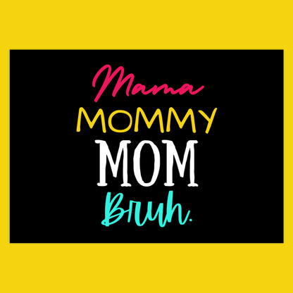 Mama Mommy Mom Bruh (Folded Funny Mothers Day Card) Fun Gift For Moms 120# Silk Cover / 5x7 inch / 1 Card