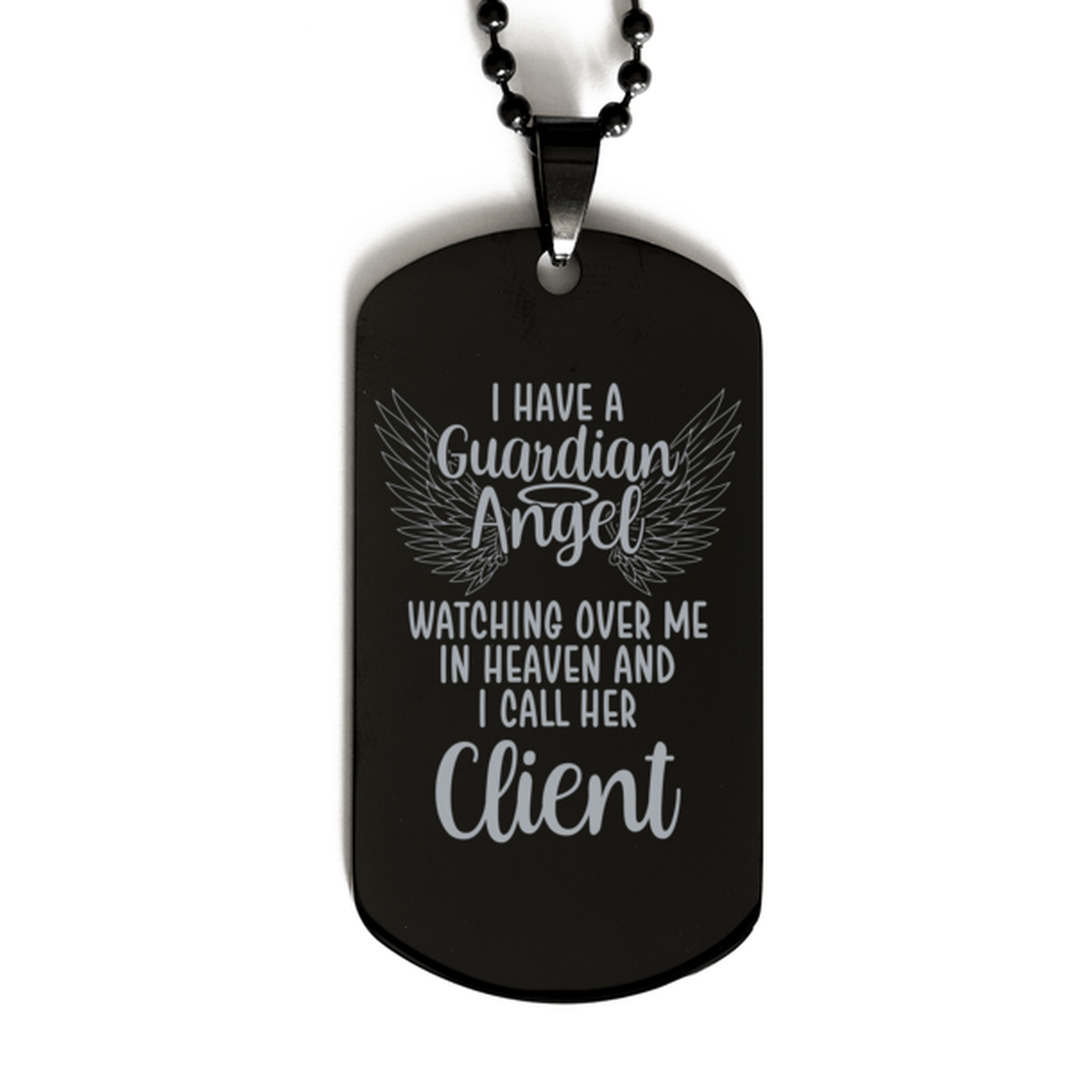 Memorial Client Black Dog Tag, I Have a Guardian Angel I Call Her Client, Best Remembrance Gifts for Family Friends