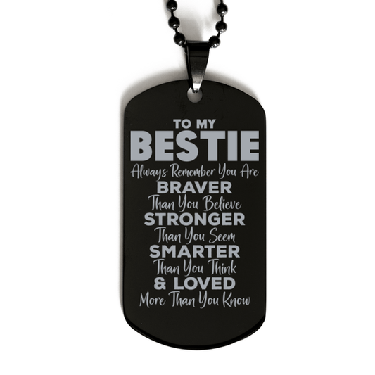 Motivational Bestie Black Dog Tag Necklace, Bestie Always Remember You Are Braver Than You Believe, Best Birthday Gifts for Bestie