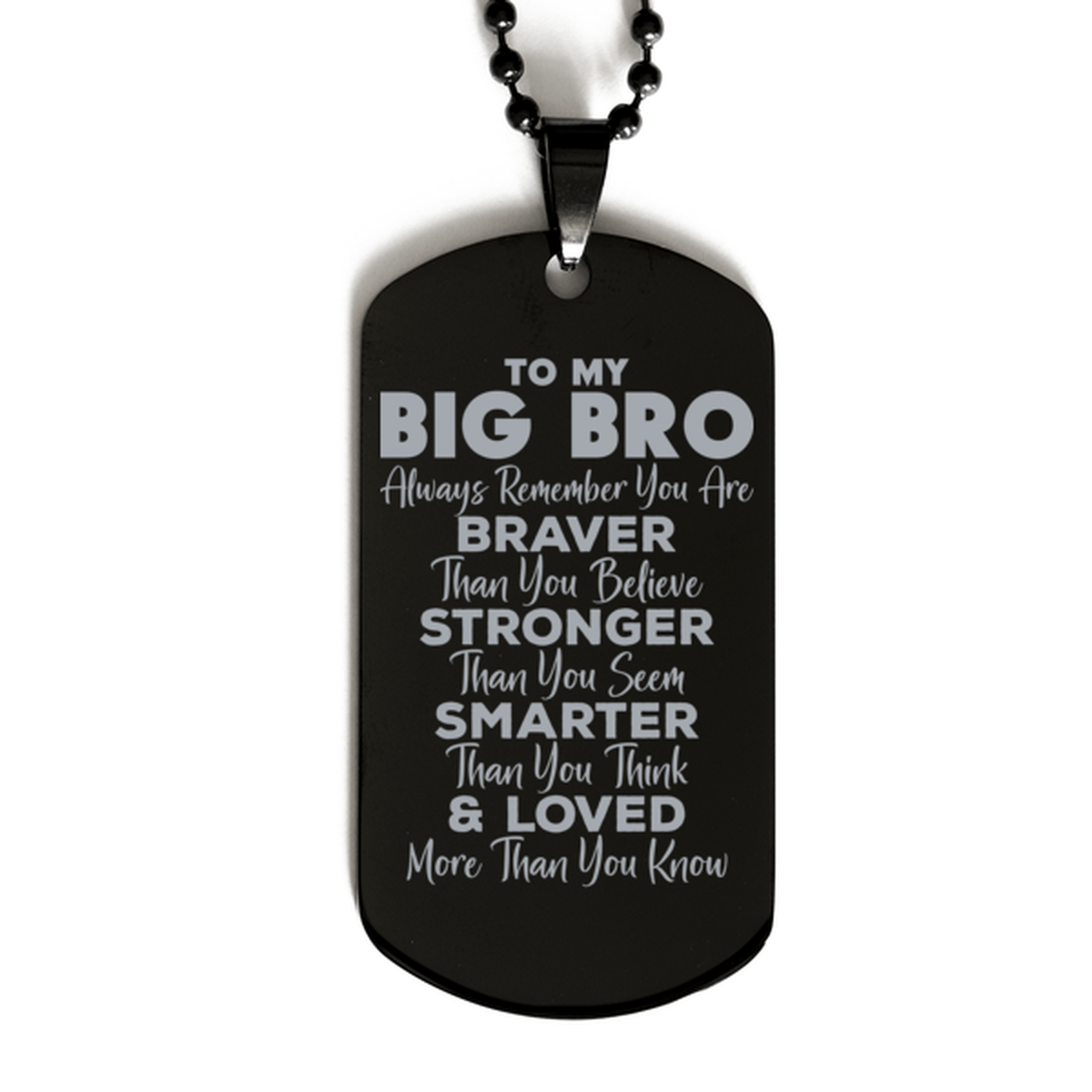 Motivational Big Bro Black Dog Tag Necklace, Big Bro Always Remember You Are Braver Than You Believe, Best Birthday Gifts for Big Bro