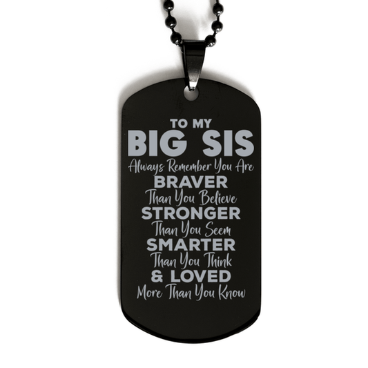 Motivational Big Sis Black Dog Tag Necklace, Big Sis Always Remember You Are Braver Than You Believe, Best Birthday Gifts for Big Sis