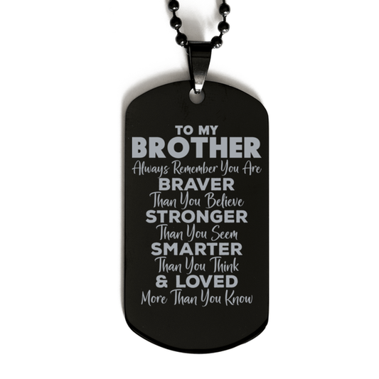 Motivational Brother Black Dog Tag Necklace, Brother Always Remember You Are Braver Than You Believe, Best Birthday Gifts for Brother