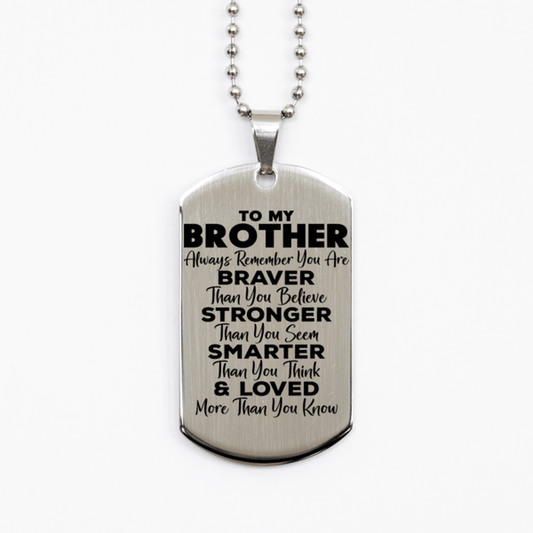Motivational Brother Silver Dog Tag Necklace, Brother Always Remember You Are Braver Than You Believe, Best Birthday Gifts for Brother